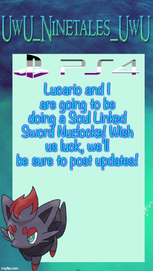 !!! | Lucario and I are going to be doing a Soul Linked Sword Nuzlocke! Wish us luck, we’ll be sure to post updates! | image tagged in zorua template | made w/ Imgflip meme maker