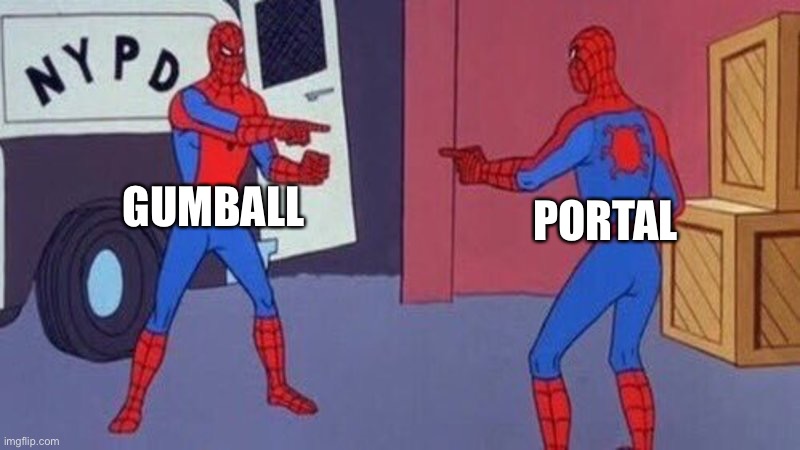 spiderman pointing at spiderman | GUMBALL PORTAL | image tagged in spiderman pointing at spiderman | made w/ Imgflip meme maker