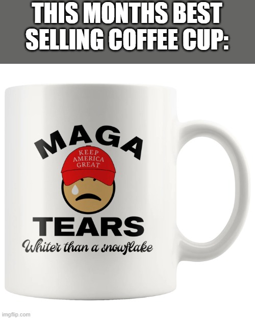 THIS MONTHS BEST SELLING COFFEE CUP: | made w/ Imgflip meme maker