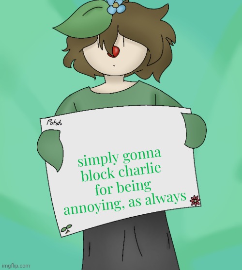 P | simply gonna block charlie for being annoying, as always | image tagged in stupid clown | made w/ Imgflip meme maker