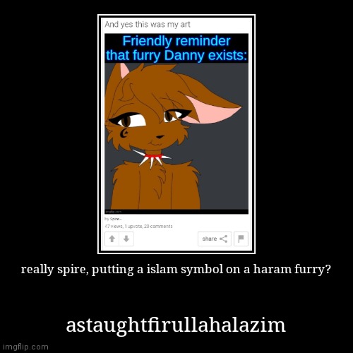 being a furry is haram | made w/ Imgflip demotivational maker