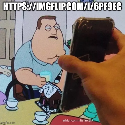 Joe swanson looking at phone | HTTPS://IMGFLIP.COM/I/6PF9EC; HTTPS://IMGFLIP.COM/I/6PF9EC | image tagged in joe swanson looking at phone | made w/ Imgflip meme maker