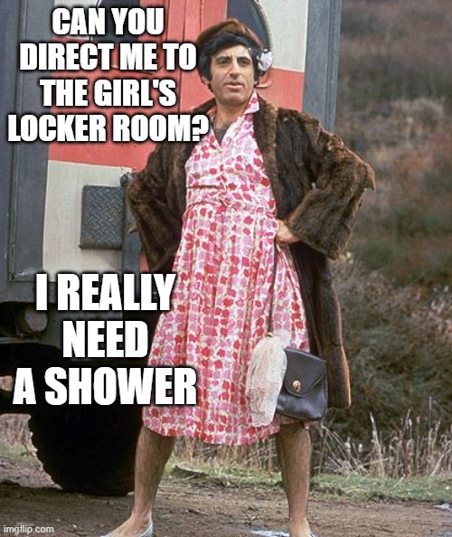yep | CAN YOU DIRECT ME TO THE GIRL'S LOCKER ROOM? I REALLY NEED A SHOWER | made w/ Imgflip meme maker