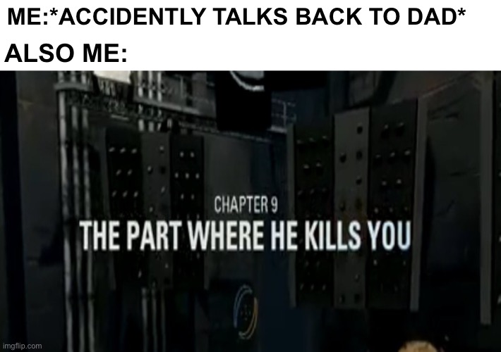 ME:*ACCIDENTLY TALKS BACK TO DAD*; ALSO ME: | image tagged in portal 2 | made w/ Imgflip meme maker