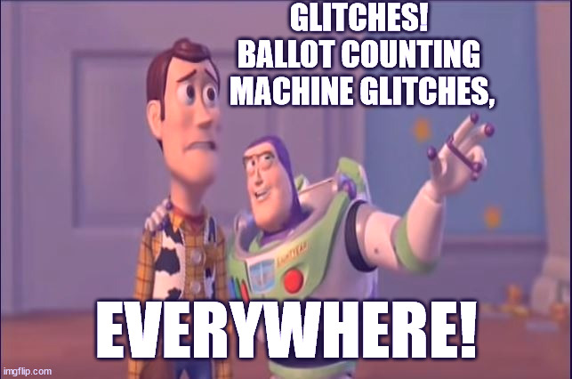 GLITCHES! | GLITCHES! 
BALLOT COUNTING 
MACHINE GLITCHES, EVERYWHERE! | image tagged in dominion,ballots,elections,fraud | made w/ Imgflip meme maker
