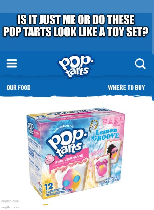 Is this yours toys r us? | image tagged in pink lemonade pop tarts,pop tarts,toys r us,toys,seriously | made w/ Imgflip meme maker