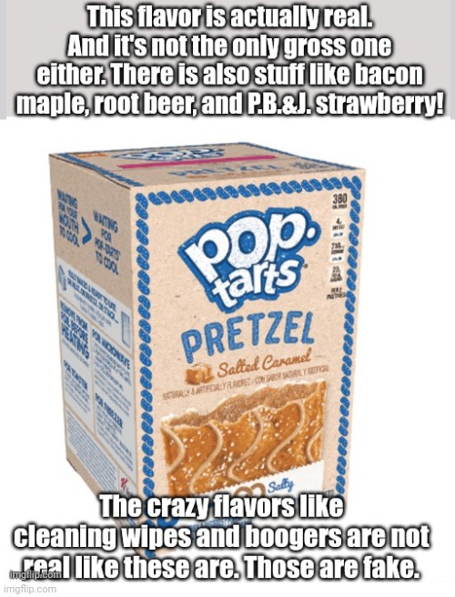 These are real flavors. | image tagged in salted caramel pretzel pop tarts,pop tarts,eww,gross | made w/ Imgflip meme maker