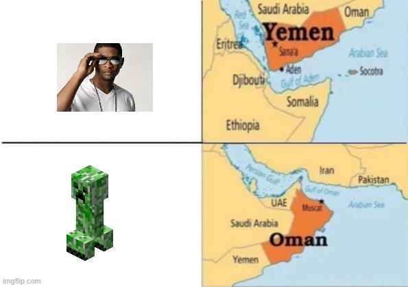 creeper? | image tagged in yemen oman,creeper,aw man,usher,yeah man | made w/ Imgflip meme maker