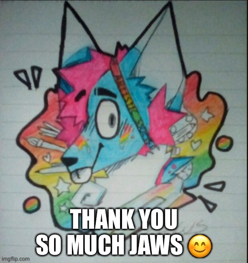 THANK YOU !!! IM ADDING THIS TO MY ANNOUNCEMENT TEMP | THANK YOU SO MUCH JAWS 😊 | image tagged in furry,artwork | made w/ Imgflip meme maker