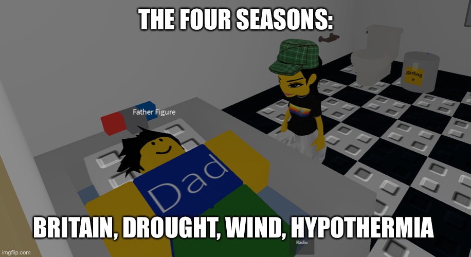father figure | THE FOUR SEASONS:; BRITAIN, DROUGHT, WIND, HYPOTHERMIA | image tagged in father figure | made w/ Imgflip meme maker