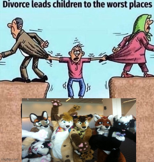 Divorce leads children to the worst places | image tagged in divorce leads children to the worst places | made w/ Imgflip meme maker