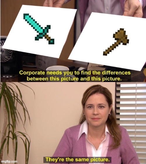 They're The Same Picture Meme | image tagged in memes,they're the same picture | made w/ Imgflip meme maker