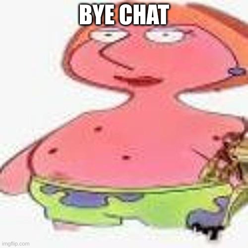 God | BYE CHAT | image tagged in god | made w/ Imgflip meme maker