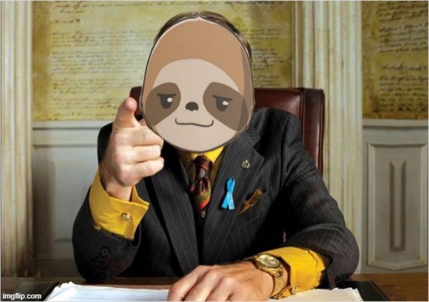 Better call sloth | image tagged in better call sloth | made w/ Imgflip meme maker