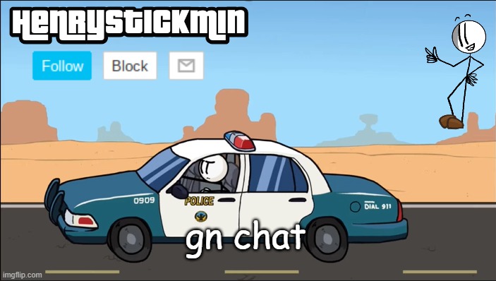 HenryStickmin Gangsta 4 Lyfe temp | gn chat | image tagged in henrystickmin gangsta 4 lyfe temp | made w/ Imgflip meme maker