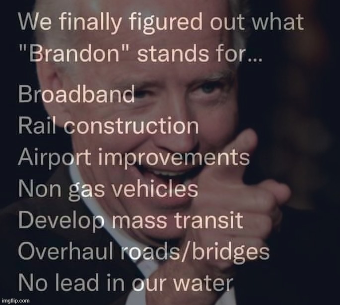 Let's Go B.R.A.N.D.O.N.! :D | image tagged in let's go brandon explained,lets,go,brandon,infrastructure,plan | made w/ Imgflip meme maker