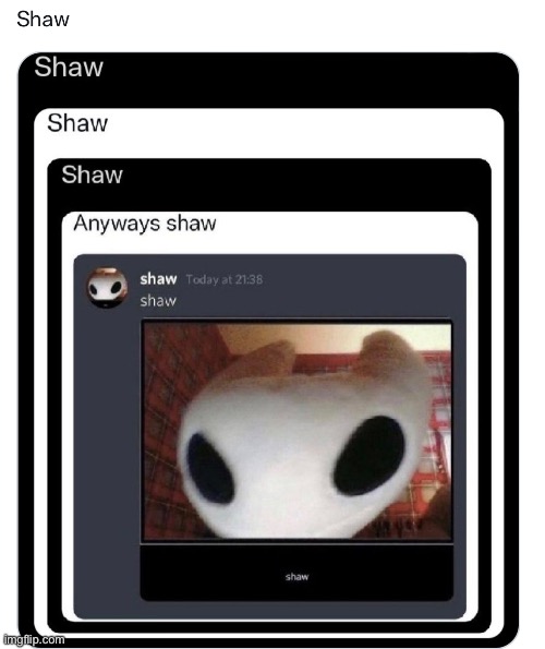 Shaw | image tagged in shaw | made w/ Imgflip meme maker