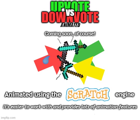 Upvote vs. Downvote Animated | I don't know how long it will take to finish this. | UPVOTE; DOWNVOTE; VS; ANIMATED; Coming soon, of course! Animated using the; engine; It's easier to work with and provides lots of animation features | image tagged in upvote vs downvote,original series | made w/ Imgflip meme maker