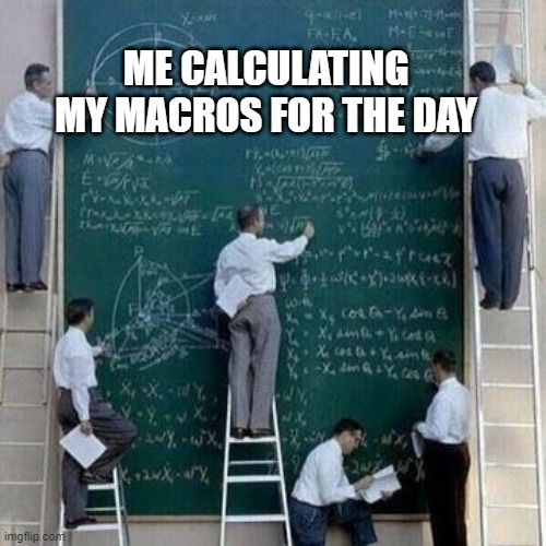 YOU USE WORKING OUT TO NOT ADMIT YOU'RE FALLING FOR SOMONE  | ME CALCULATING MY MACROS FOR THE DAY | image tagged in you use working out to not admit you're falling for somone | made w/ Imgflip meme maker