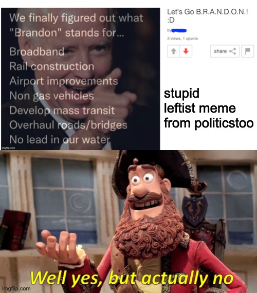 Lets Go Brandon is Conservative version of "Orange Man Bad", LGB>OMB | stupid leftist meme from politicstoo | image tagged in well yes but actually no,liberal logic,liberal hypocrisy,more information on the comments,meanwhile on politicstoo | made w/ Imgflip meme maker