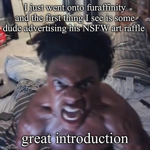 abomination | I just went onto furaffinity and the first thing I see is some dude advertising his NSFW art raffle; great introduction | image tagged in abomination | made w/ Imgflip meme maker