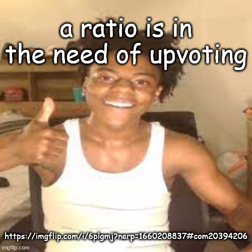 speed approves | a ratio is in the need of upvoting; https://imgflip.com/i/6plgmj?nerp=1660208837#com20394206 | image tagged in speed approves | made w/ Imgflip meme maker