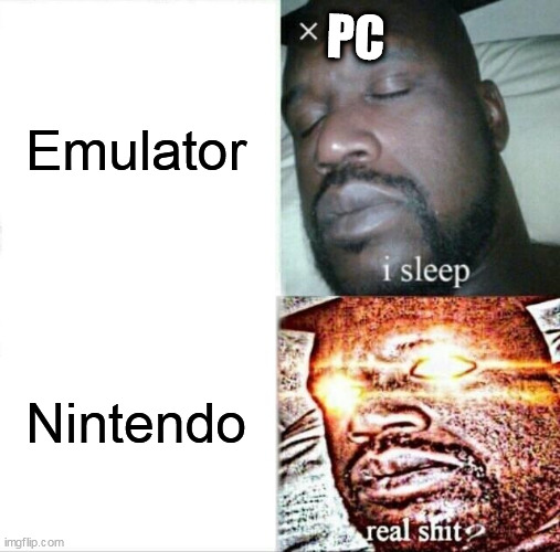 ah PC | PC; Emulator; Nintendo | image tagged in memes,sleeping shaq | made w/ Imgflip meme maker