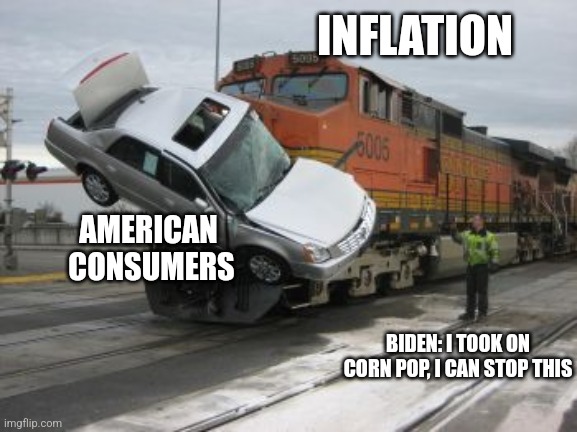 Brandon, Go Let's! | INFLATION; AMERICAN 
CONSUMERS; BIDEN: I TOOK ON CORN POP, I CAN STOP THIS | image tagged in dncleaks,democrats,losers,joe biden,inflation,bitch please | made w/ Imgflip meme maker