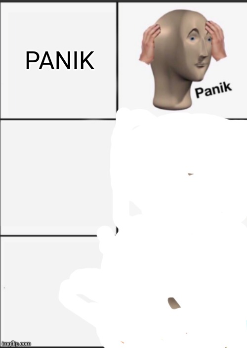 Panik Kalm Angery | PANIK | image tagged in panik kalm angery | made w/ Imgflip meme maker