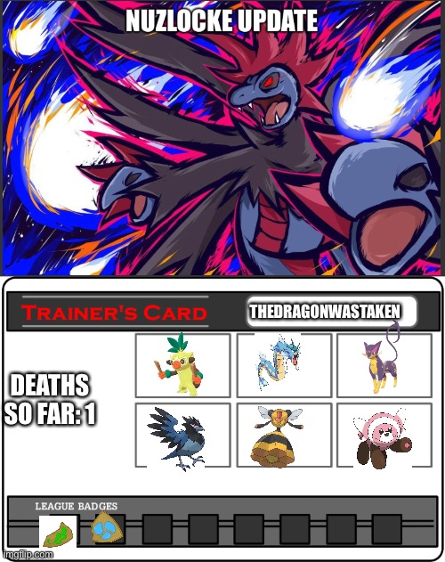 Nuzlocke part 18 | THEDRAGONWASTAKEN; DEATHS SO FAR: 1 | image tagged in trainer card template one,pokemon | made w/ Imgflip meme maker