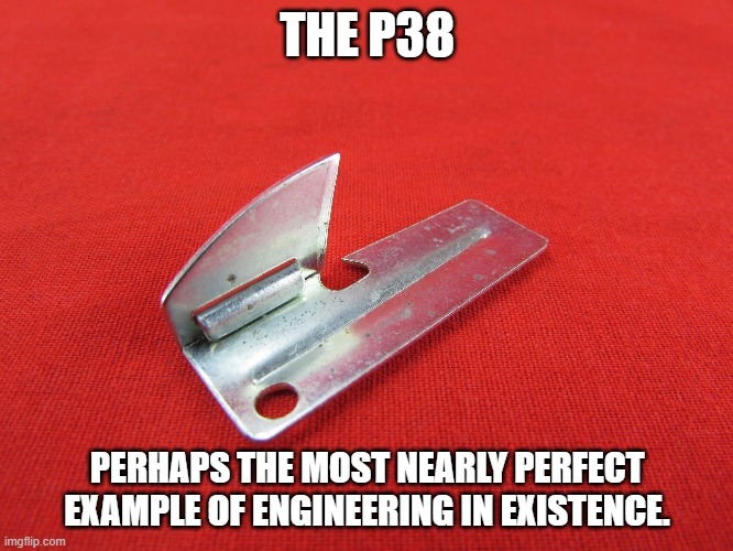 P38,, Perhaps the most nearly perfect example of engineering in existence. | THE P38; PERHAPS THE MOST NEARLY PERFECT EXAMPLE OF ENGINEERING IN EXISTENCE. | image tagged in p38,marines | made w/ Imgflip meme maker