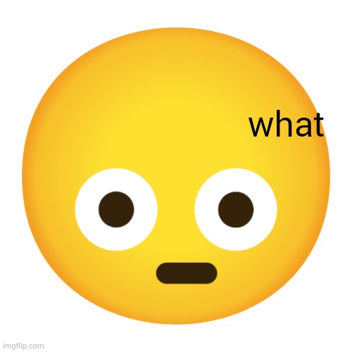 What emoji | what | image tagged in what emoji | made w/ Imgflip meme maker