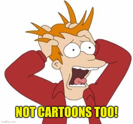 Fry Freaking Out | NOT CARTOONS TOO! | image tagged in fry freaking out | made w/ Imgflip meme maker