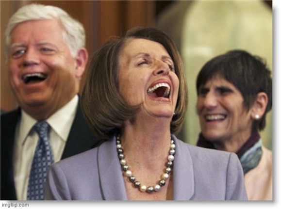image tagged in pelosi laughing | made w/ Imgflip meme maker