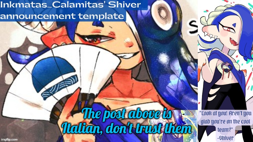 Inkmatas_Calamitas Shiver announcement template (thank you DRM) | The post above is Italian, don't trust them | image tagged in inkmatas_calamitas shiver announcement template thank you drm | made w/ Imgflip meme maker