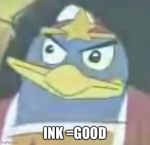 kign dedede | INK =GOOD | image tagged in kign dedede | made w/ Imgflip meme maker