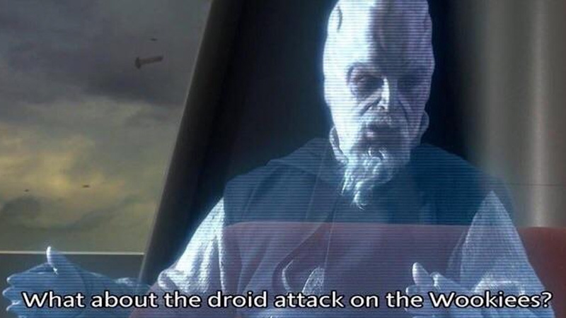 what about the droid attack on the wookies Blank Meme Template