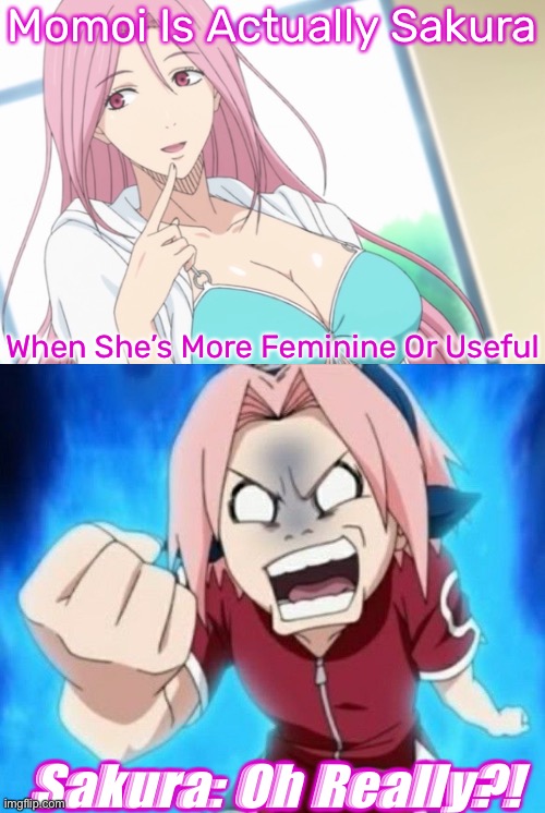 Is Momoi The Better Version Of Sakura…? | Momoi Is Actually Sakura; When She’s More Feminine Or Useful; Sakura: Oh Really?! | image tagged in momoi s sex appeal,angry sakura,naruto memes,kuroko no basket,sakura haruno | made w/ Imgflip meme maker