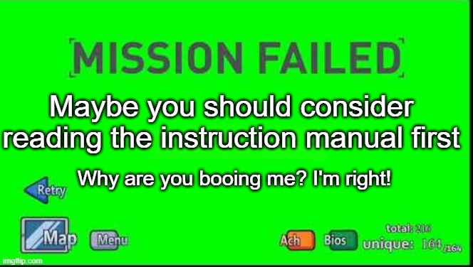 Custom fail screen for the next time Henry uses the teleporter. | Maybe you should consider reading the instruction manual first; Why are you booing me? I'm right! | image tagged in mission failed henry stickmin | made w/ Imgflip meme maker