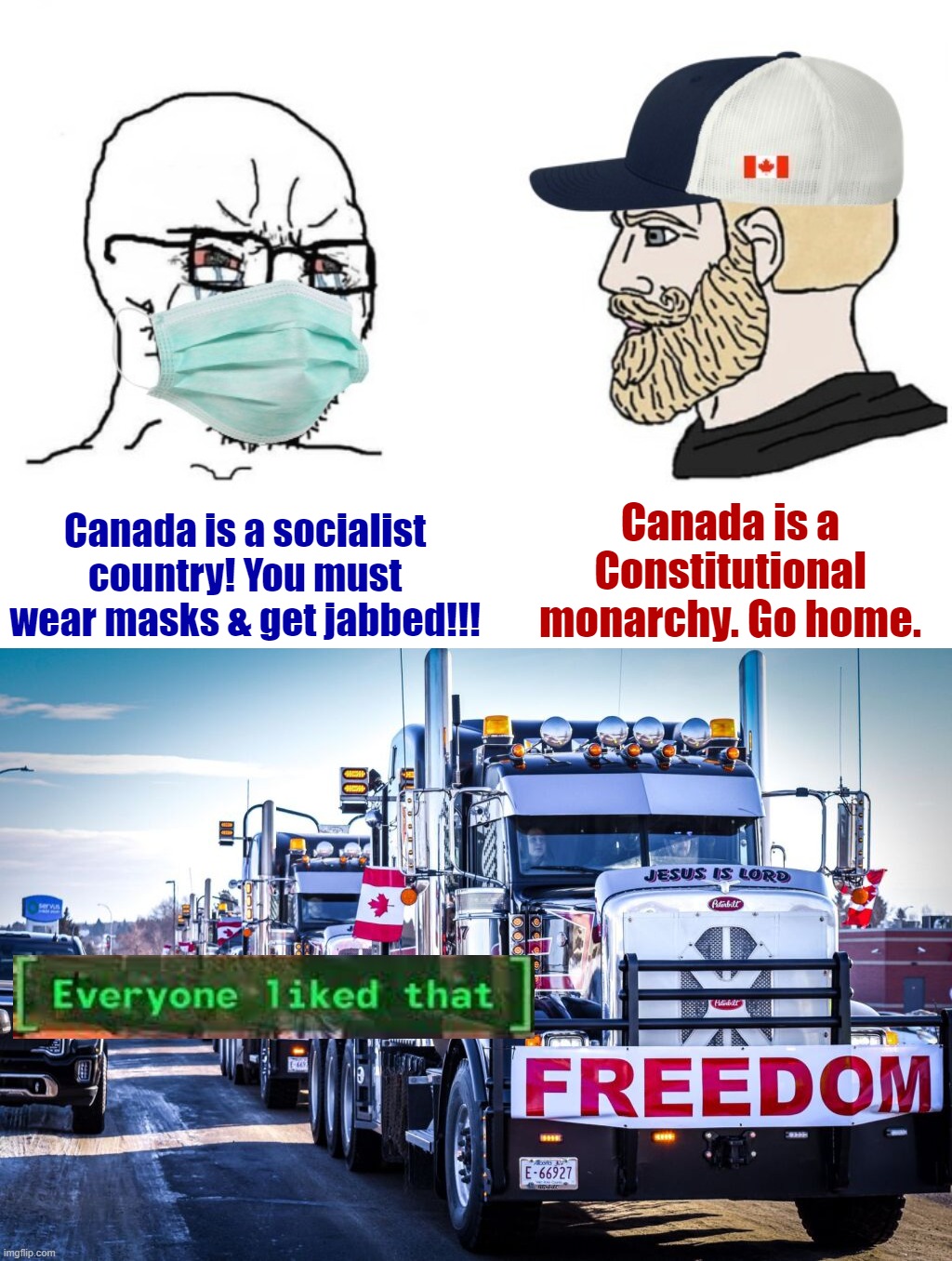 Canada is a socialist country! You must wear masks & get jabbed!!! Canada is a Constitutional monarchy. Go home. | image tagged in canadian trucker,canadian truckers | made w/ Imgflip meme maker