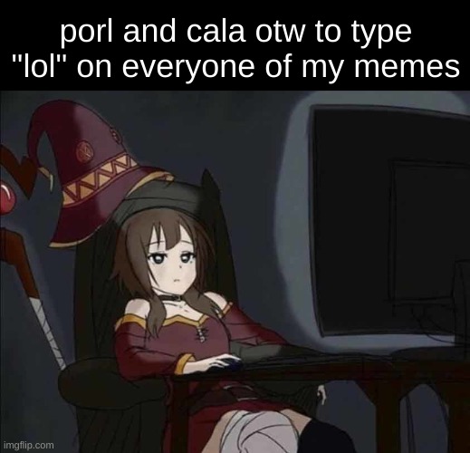 depressed megumin at computer - Imgflip