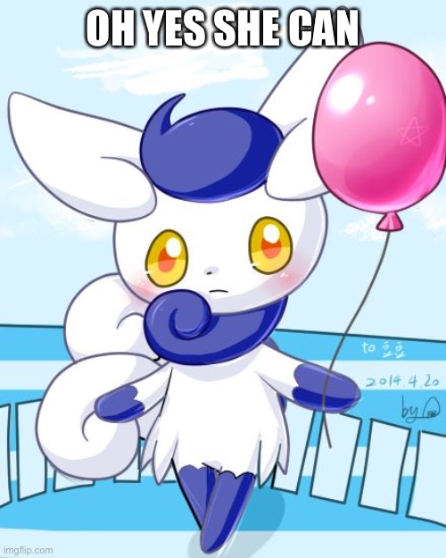 Meowstic | OH YES SHE CAN | image tagged in meowstic | made w/ Imgflip meme maker