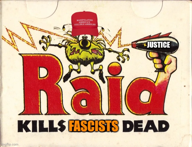 JUSTICE; FASCISTS | image tagged in oh wow are you actually reading these tags,unnecessary tags | made w/ Imgflip meme maker