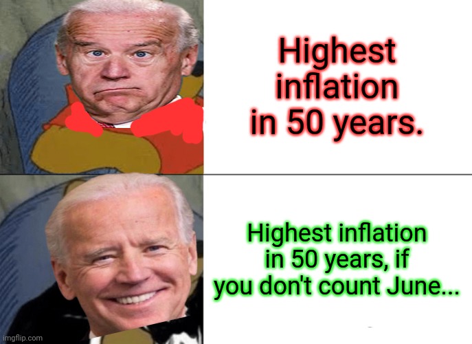 Democrats bragging about inflation coming "down"... | Highest inflation in 50 years. Highest inflation in 50 years, if you don't count June... | image tagged in memes,tuxedo winnie the pooh,inflation,bidenflation,the economy is fixed | made w/ Imgflip meme maker