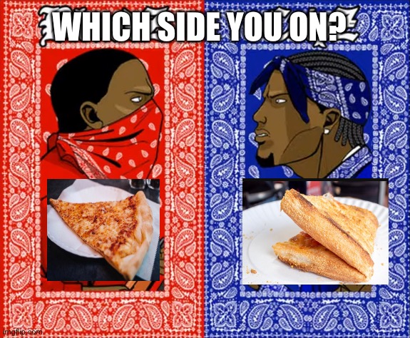 Regular slice or folded slice? | WHICH SIDE YOU ON? | image tagged in which side are you on | made w/ Imgflip meme maker