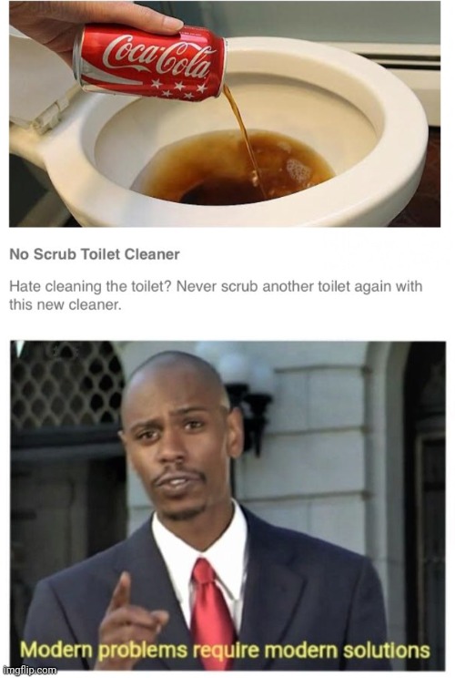 No scrub toilet cleaner | image tagged in modern problems require modern solutions,coca cola,cocacola,memes,toilet,meme | made w/ Imgflip meme maker