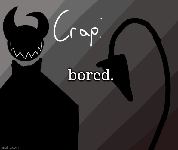 bored. | made w/ Imgflip meme maker