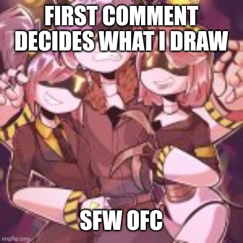 n gets bitches | FIRST COMMENT DECIDES WHAT I DRAW; SFW OFC | image tagged in n gets bitches | made w/ Imgflip meme maker