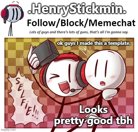 .HenryStickmin. Charles Selfie template | ok guys I made this a template. Looks pretty good tbh | image tagged in henrystickmin charles selfie template | made w/ Imgflip meme maker