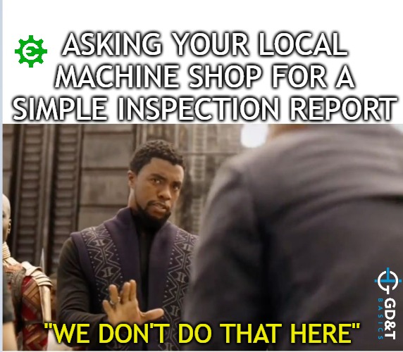 Yeaaa....we don't do that here... | ASKING YOUR LOCAL MACHINE SHOP FOR A SIMPLE INSPECTION REPORT; "WE DON'T DO THAT HERE" | image tagged in we don't do that here,manufacturing,engineering,engineer,funny meme | made w/ Imgflip meme maker